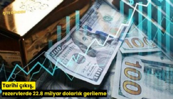 Tarihi çıkış, rezervlerde 22.8 milyar dolarlık gerileme