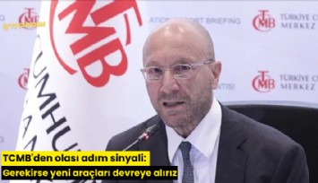 TCMB'den olası adım sinyali: Gerekirse yeni araçları devreye alırız