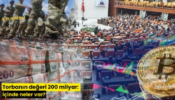 Torbanın değeri 200 milyar: İçinde neler var?