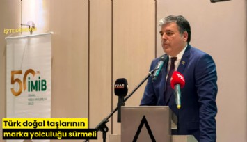 Türk doğal taşlarının marka yolculuğu sürmeli