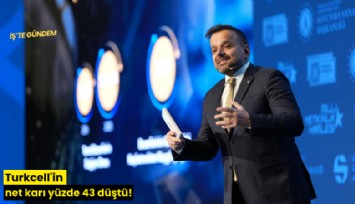 Turkcell'in net karı yüzde 43 düştü!