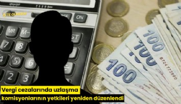 Vergi cezalarında uzlaşma komisyonlarının yetkileri yeniden düzenlendi