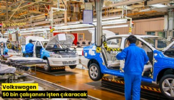 Volkswagen 50 bin çalışanını işten çıkaracak