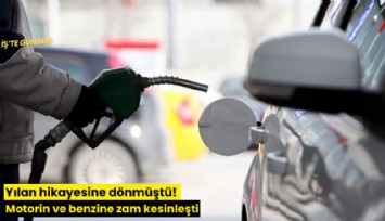 Yılan hikayesine dönmüştü! Motorin ve benzine zam kesinleşti