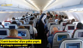 'Canlı bomba' diye şaka yaptı, 4 yıl hapis cezası aldı!