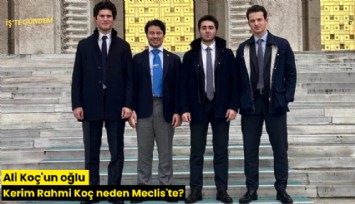 Ali Koç'un oğlu Kerim Rahmi Koç neden Meclis'te?