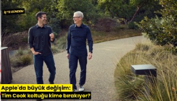 Apple'da büyük değişim: Tim Cook koltuğu kime bırakıyor?
