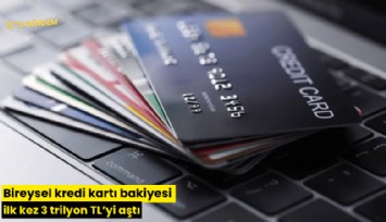 Bireysel kredi kartı bakiyesi ilk kez 3 trilyon TL’yi aştı