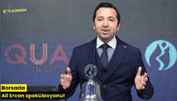 Borsada Ali Ercan spekülasyonu!