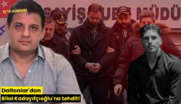 Daltonlar'dan Bilal Kadayıfçıoğlu'na tehdit!