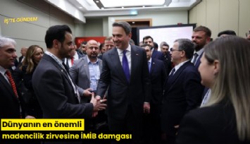 Dünyanın en önemli madencilik zirvesine İMİB damgası