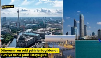 Dünyanın en zeki şehirleri açıklandı: Türkiye'den 3 şehir listeye girdi