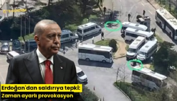 Erdoğan'dan saldırıya tepki: Zaman ayarlı provokasyon