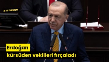 Erdoğan kürsüden vekilleri fırçaladı