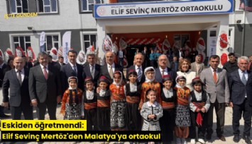Eskiden öğretmendi: Elif Sevinç Mertöz'den Malatya'ya ortaokul