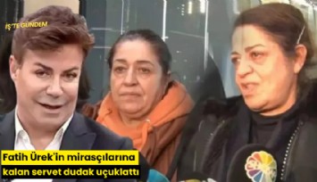 Fatih Ürek'in mirasçılarına kalan servet dudak uçuklattı