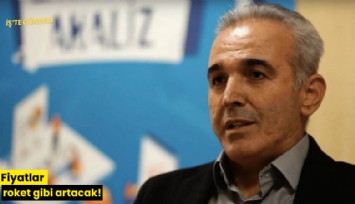 Fiyatlar roket gibi artacak!