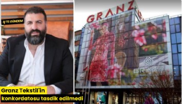 Granz Tekstil'in konkordatosu tasdik edilmedi