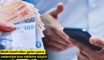 İBAN üzerinden gelen para nedeniyle icra takibine düştü!