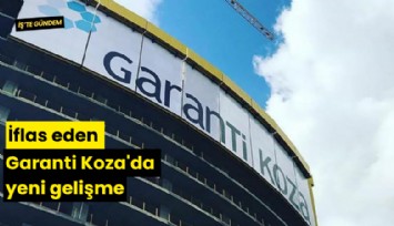 İflas eden Garanti Koza'da yeni gelişme
