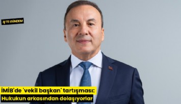 İMİB'de 'vekil başkan' tartışması: Hukukun arkasından dolaşıyorlar