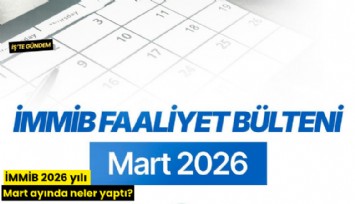 İMMİB 2026 yılı Mart ayında neler yaptı?