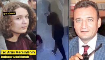 İsa Ara Mersinli'nin babası tutuklandı