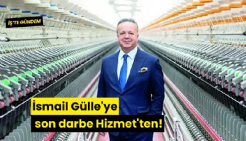 İsmail Gülle'ye son darbe Hizmet'ten!