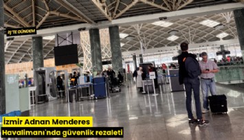 İzmir Adnan Menderes Havalimanı'nda güvenlik rezaleti