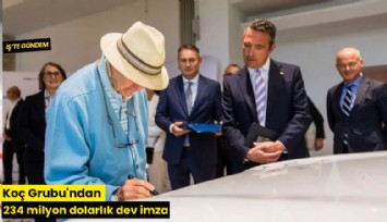 Koç Grubu'ndan 234 milyon dolarlık dev imza