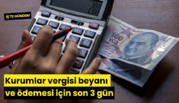 Kurumlar vergisi beyanı ve ödemesi için son 3 gün