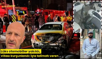 Lüks otomobiller yakıldı, villası kurşunlandı: İşte talimatı veren