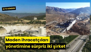 Maden ihracatçıları yönetimine sürpriz iki şirket