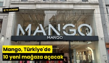 Mango, Türkiye'de 10 yeni mağaza açacak
