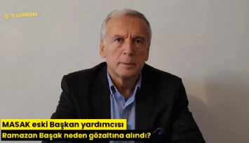 MASAK eski Başkan yardımcısı Ramazan Başak neden gözaltına alındı?
