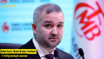 Merkez Bankası'ndan 1 Trilyonluk zarar