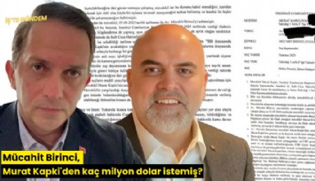 Mücahit Birinci, Murat Kapki'den kaç milyon dolar istemiş?