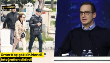 Ömer Koç çok sinirlendi, fotoğrafları sildirdi