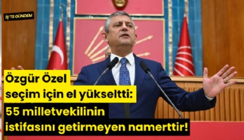 Özgür Özel seçim için el yükseltti: 55 milletvekilinin istifasını getirmeyen namerttir!