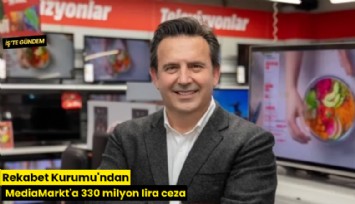 Rekabet Kurumu'ndan MediaMarkt'a 330 milyon lira ceza