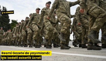 Resmi Gazete'de yayımlandı: İşte bedelli askerlik ücreti