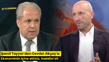 Şamil Tayyar'dan Cevdet Akçay'a: Ekonominin içine ettiniz, haddini bil