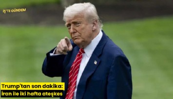 Trump'tan son dakika: İran ile iki hafta ateşkes