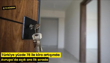 Türkiye yüzde 78 ile kira artışında Avrupa'da açık ara ilk sırada