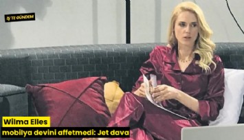 Wilma Elles mobilya devini affetmedi: Jet dava