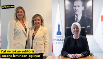 Yat ve tekne sektörü sezona İzmir'den 'açılıyor'