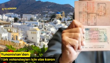 Yunanistan'dan Türk vatandaşları için vize kararı