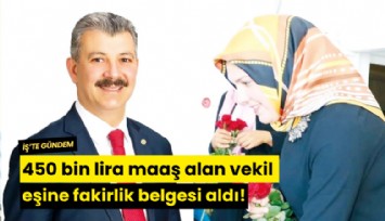 450 bin lira maaş alan vekil eşine fakirlik belgesi aldı!