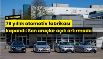 79 yıllık otomotiv fabrikası kapandı: Son araçlar açık artırmada