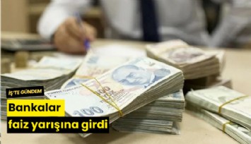 Bankalar faiz yarışına girdi